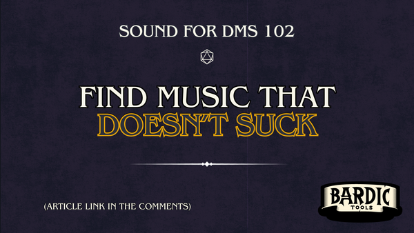 Sound For DMs 102 - Find Music That Doesn't Suck